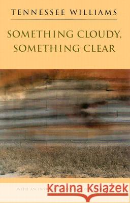 Something Cloudy, Something Clear Tennessee Williams 9780811213103 New Directions Publishing Corporation - książka