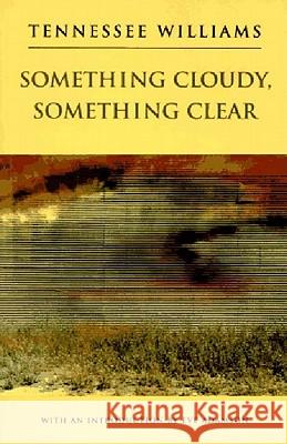 Something Cloudy, Something Clear Tennessee Williams 9780811213110 New Directions Publishing Corporation - książka