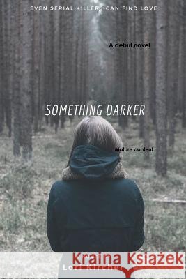 Something Darker Lori Kircher 9781387097357 Lulu.com - książka
