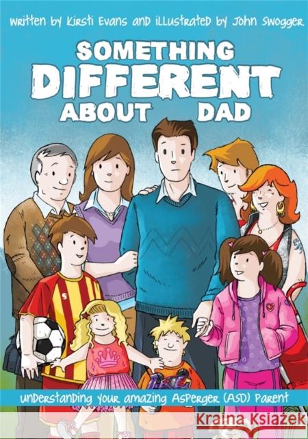 Something Different about Dad: How to Live with Your Amazing Asperger Parent Kirsti Evans 9781785920127 JESSICA KINGSLEY PUBLISHERS - książka