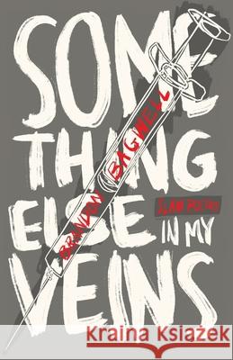 Something Else in My Veins Brandon Bagwell Jessica Swift 9781733794220 Pill Press Books - książka