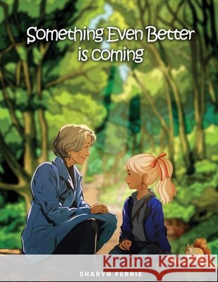 Something Even Better is Coming Sharyn Ferrie 9798891990340 AMZ Book Publishers - książka