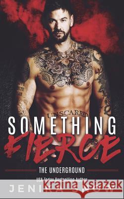 Something Fierce (Underground, 1) Jenika Snow 9781721766970 Createspace Independent Publishing Platform - książka