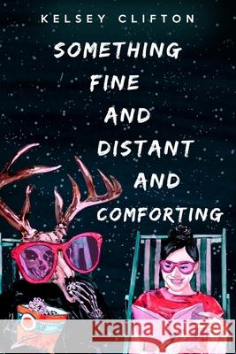 Something Fine and Distant and Comforting Kelsey Clifton   9798756232813 Independently Published - książka