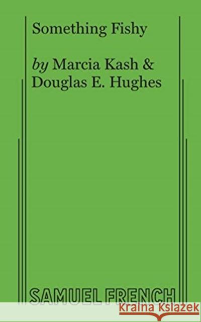 Something Fishy Marcia Kash Douglas E Hughes  9780573707322 Samuel French, Inc. - książka