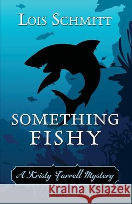 Something Fishy Lois Schmitt 9781948338790 Encircle Publications, LLC - książka