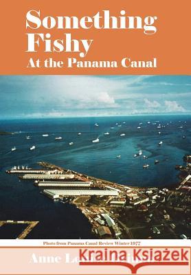 Something Fishy: At the Panama Canal Grimm, Anne Louise 9781425927134 Authorhouse - książka