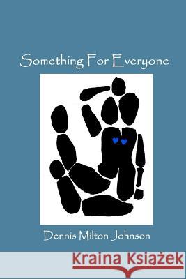Something For Everyone Johnson, Dennis Milton 9781468104097 Createspace - książka