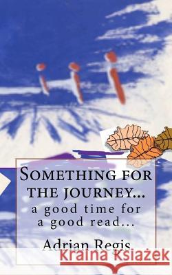 Something for the journey... Regis Certhu, Adrian 9781475225341 Createspace - książka