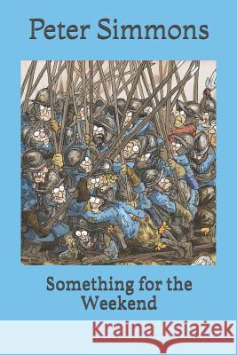 Something for the Weekend Peter Simmons 9781099687976 Independently Published - książka