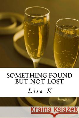 Something Found But Not Lost Lisa K 9781514875216 Createspace Independent Publishing Platform - książka