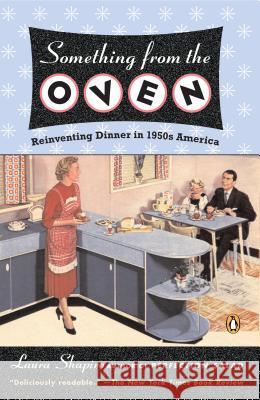 Something from the Oven: Reinventing Dinner in 1950s America Laurie Gwen Shapiro 9780143034919 Penguin Books - książka