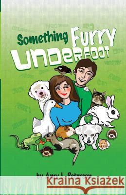 Something Furry Underfoot Amy L. Peterson Patricia Adams Janet Lackey 9781492759553 Createspace - książka