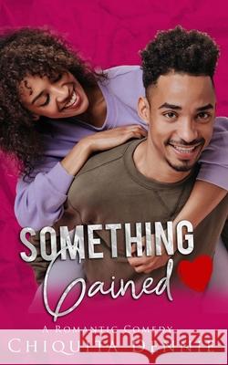 Something Gained: A Enemies To Lovers Fake Relationship Chiquita Dennie 9781955233170 34 Publishing Company - książka