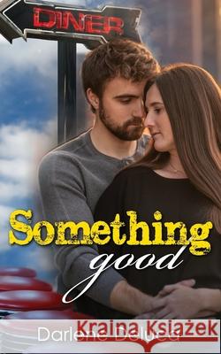 Something Good Darlene DeLuca 9781495917950 Createspace - książka