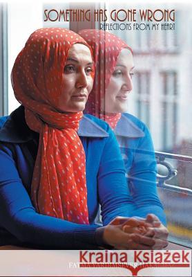 Something Has Gone Wrong: Reflections from my heart Fatma Yardimsever Hakalmaz 9781504990363 Authorhouse - książka