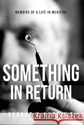 Something in Return: Memoirs of a Life in Medicine George H. Kurz 9781643882932 Luminare Press - książka