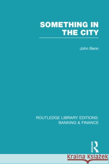 Something in the City John Benn 9780415528146 Routledge - książka