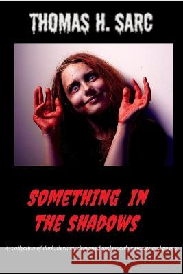 Something In The Shadows Thomas H Sarc 9798841649069 Independently Published - książka