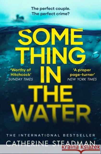 Something in the Water: The Gripping Reese Witherspoon Book Club Pick! Steadman, Catherine 9781471167218 Simon & Schuster Ltd - książka