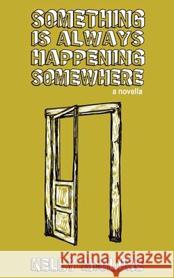 Something Is Always Happening Somewhere Kelly McClure 9780578365398 Wolfievibes Publications - książka