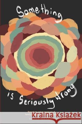 Something Is Seriously Wrong Denis Bright 9780645040739 Dbrightbooks - książka