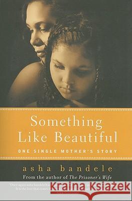 Something Like Beautiful: One Single Mother's Story Asha Bandele 9780061710391 Harper Paperbacks - książka