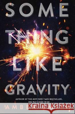 Something Like Gravity Amber Smith 9781665949576 Margaret K. McElderry Books - książka