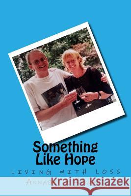 Something Like Hope: living with loss Annabelle Howard 9781539143918 Createspace Independent Publishing Platform - książka