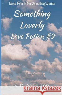 Something Loverly: Love Potion # 9 S. D. Anderson 9781687147479 Independently Published - książka