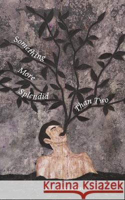 Something More Splendid Than Two José Rivers Alfaro 9781685710644 Punctum Books - książka