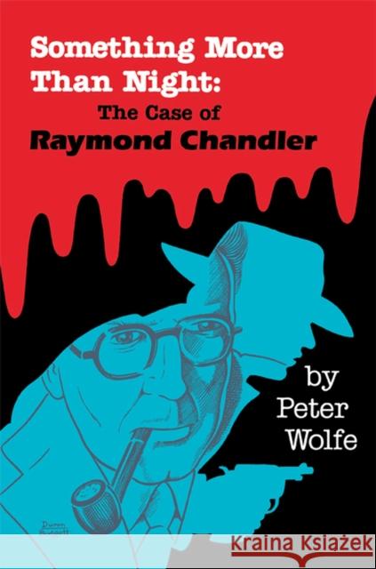 Something More Than Night: The Case of Raymond Chandler Wolfe, Peter 9780879722937 Popular Press - książka