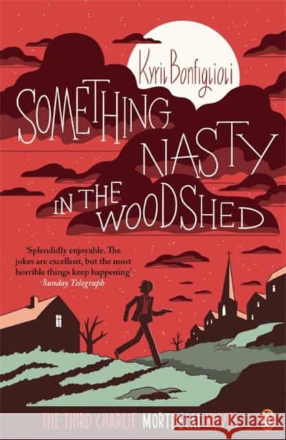 Something Nasty in the Woodshed: The Third Charlie Mortdecai Novel Kyril Bonfiglioli 9780241970270 Penguin Books Ltd - książka