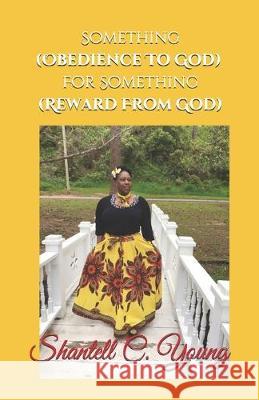 Something (Obedience To God) For Something (Reward From God) Jodi L. Serino-Barbour Shantell C. Young 9781089023609 Independently Published - książka