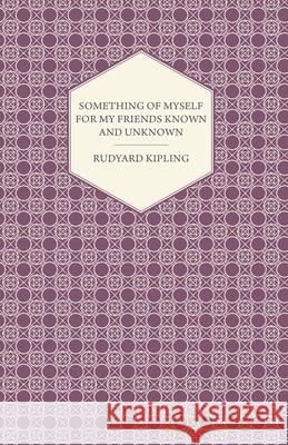 Something of Myself for My Friends Known and Unknown Kipling, Rudyard 9781406770766 Bradley Press - książka