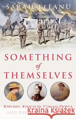 Something of Themselves: Kipling, Kingsley, Conan Doyle and the Anglo-Boer War Sarah Lefanu 9780197501443 Oxford University Press, USA - książka