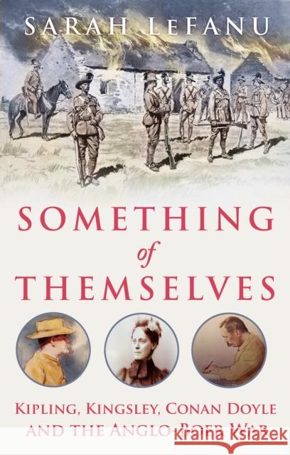 Something of Themselves: Kipling, Kingsley, Conan Doyle and the Anglo-Boer War Sarah LeFanu 9781787383098 C Hurst & Co Publishers Ltd - książka