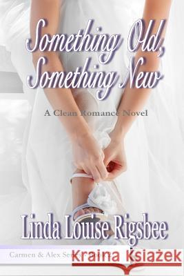 Something Old, Something New Linda Louise Rigsbee 9781516980031 Createspace - książka