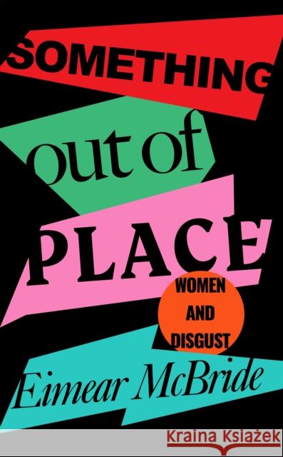 Something Out of Place: Women & Disgust Eimear McBride 9781788162869 Profile Books Ltd - książka