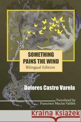 Something Pains the Wind: Algo le Duele al Aire Macias Valdes, Francisco 9780986449710 Libros Medio Siglo - książka