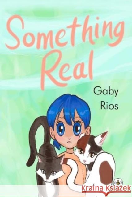 Something Real Gaby Rios 9781839343445 Bumblebee Books - książka