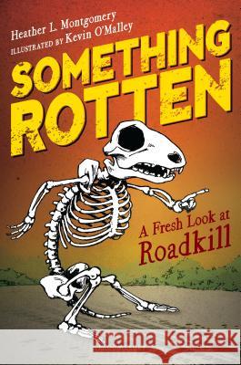 Something Rotten: A Fresh Look at Roadkill Kevin O'Malley 9781547602506 Bloomsbury Publishing PLC - książka