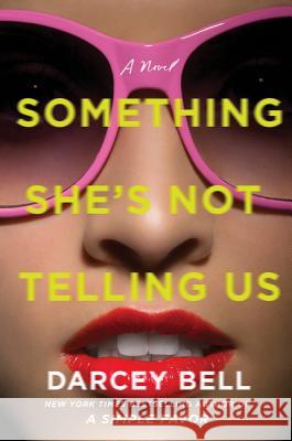 Something She's Not Telling Us Bell, Darcey 9780062953933 Harper Paperbacks - książka