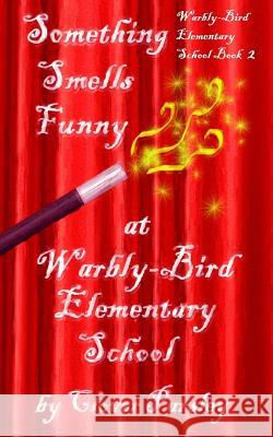 Something Smells Funny at Warbly-Bird Elementary School Clover Parsley 9781981318537 Createspace Independent Publishing Platform - książka