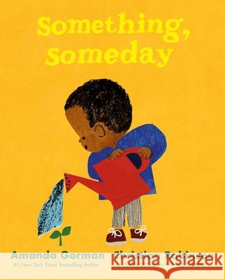 Something, Someday: A timeless picture book for the next generation of writers Amanda Gorman 9780241535875 Penguin Random House Children's UK - książka
