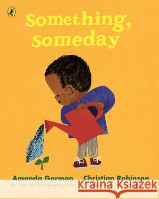 Something, Someday: A timeless picture book for the next generation of writers Amanda Gorman 9780241535882 Penguin Random House Children's UK - książka
