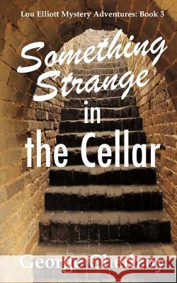 Something Strange in the Cellar George Chedzoy 9781523895175 Createspace Independent Publishing Platform - książka