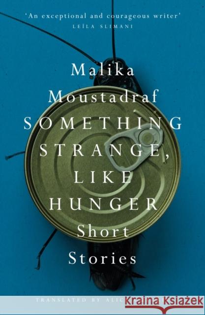 Something Strange, Like Hunger: Short Stories Malika Moustadraf 9780863569166 Saqi Books - książka