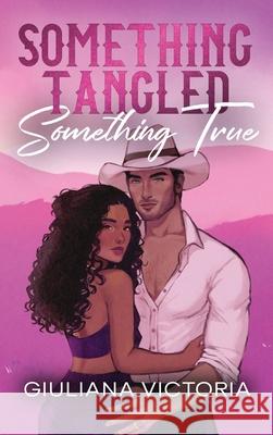 Something Tangled Something True Giuliana Victoria 9781968459024 Giuliana Victoria - książka