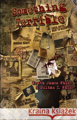 Something Terrible Wrath James White Sultan Z. White 9781940250168 Blood Bound Books - książka